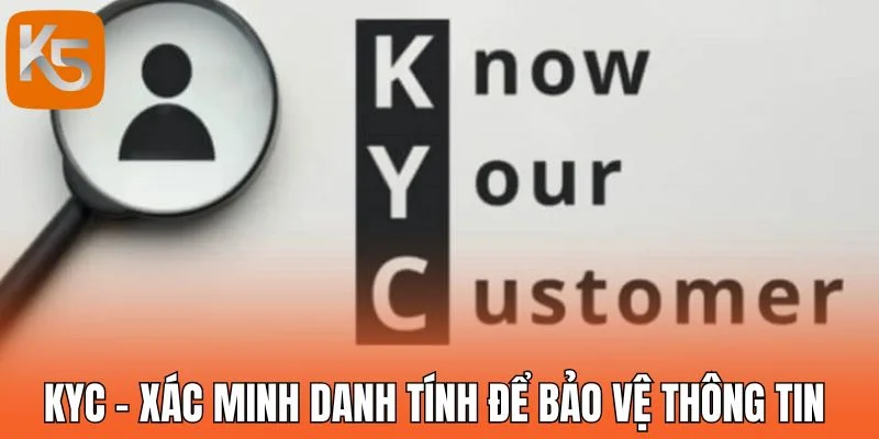 KYC - Xác minh danh tính để bảo vệ thông tin