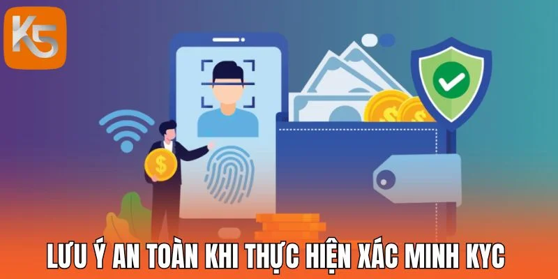 Lưu ý an toàn khi thực hiện xác minh KYC