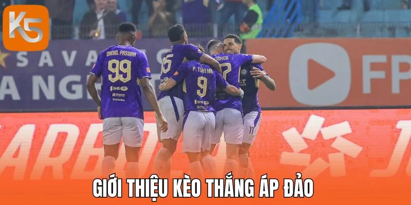 Giới thiệu kèo thắng áp đảo