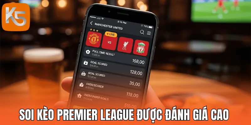 Soi kèo Premier League hấp dẫn bởi nhiều điểm nổi trội