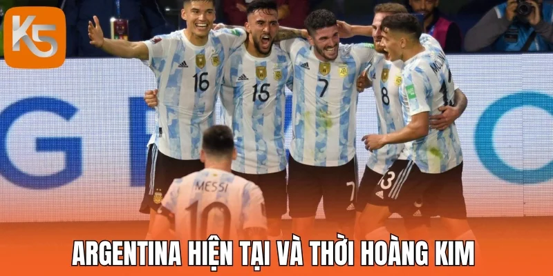 Argentina hiện tại và thời hoàng kim