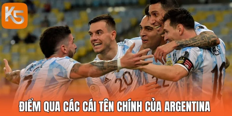 Điểm qua các cái tên chính của Argentina