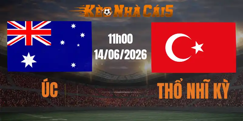 soi kèo nhà cái úc vs thổ nhĩ kỳ 14/06/2026