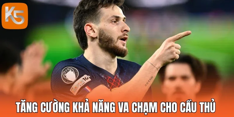 Tăng cường khả năng va chạm cho cầu thủ