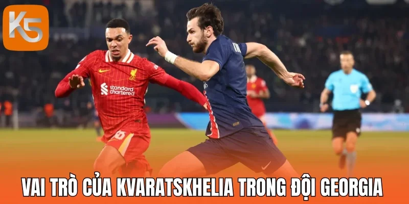 Vai trò của Kvaratskhelia trong đội Georgia